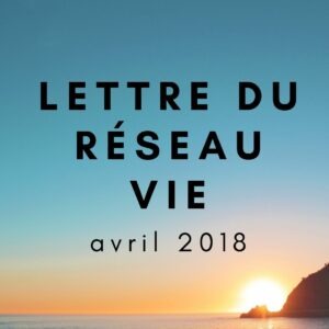 lettre du réseau vie avril 2018